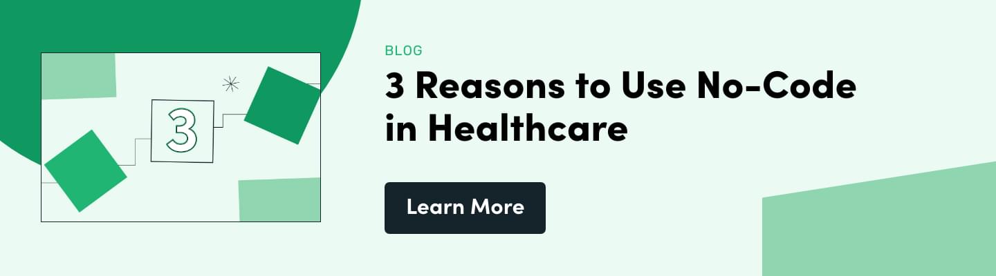 3 reasons to use no-code in healthcare 